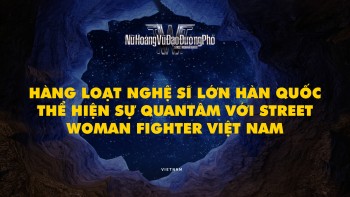 Hàng loạt nghệ sĩ lớn Hàn Quốc thể hiện sự quan tâm với Street Woman Fighter Việt Nam