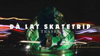 Hé lộ đoạn giới thiệu Skate Trip tại Đà Lạt, hội tụ các nhân tài 3 miền